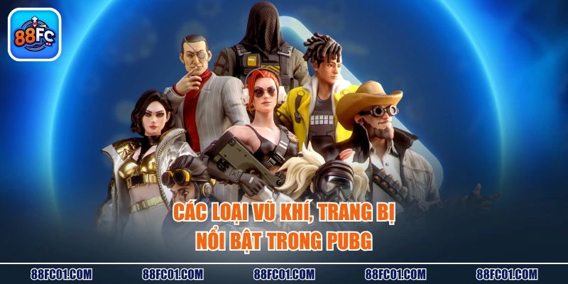 Các loại vũ khí, trang bị nổi bật trong PUBG