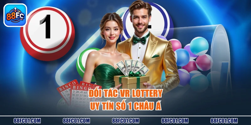 Đối tác VR Lottery uy tín số 1 châu Á