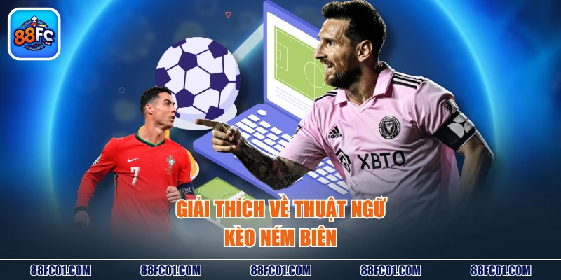 Giải thích về thuật ngữ kèo ném biên