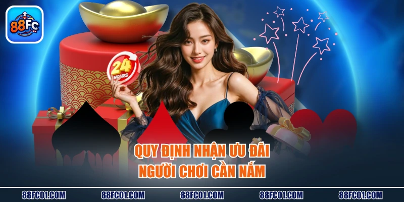 Quy định nhận ưu đãi người chơi cần nắm