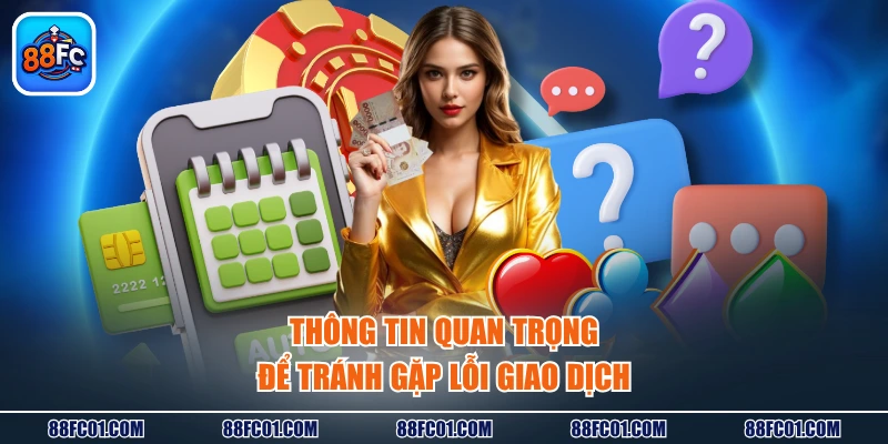 Thông tin quan trọng để tránh gặp lỗi giao dịch
