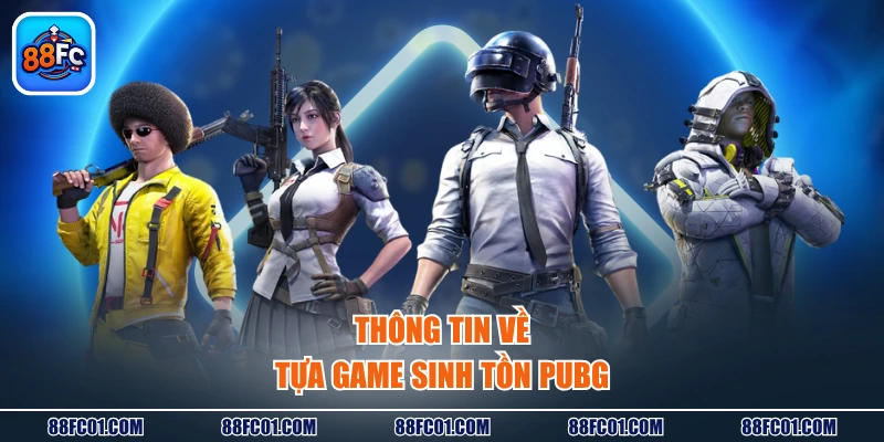 Thông tin về tựa game sinh tồn PUBG