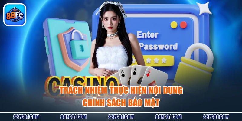 Trách nhiệm thực hiện nội dung chính sách bảo mật